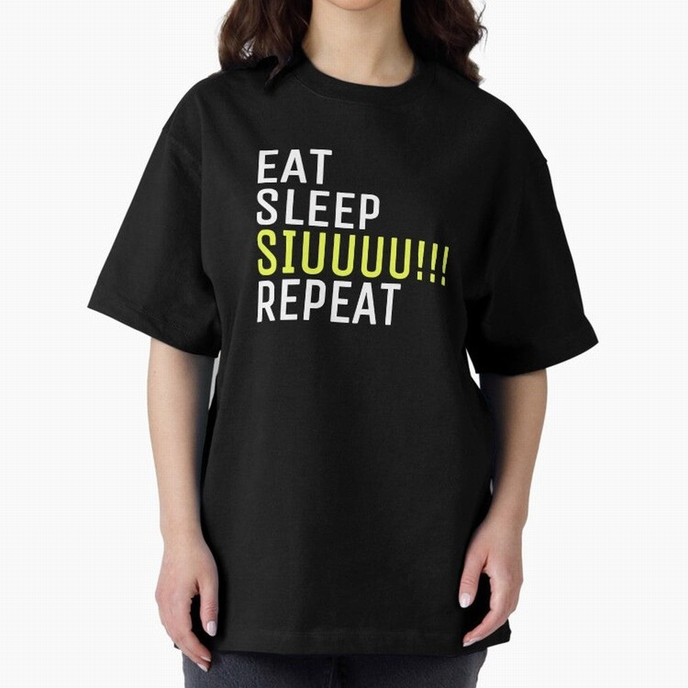 Eat sleep siuuu repeat Oversized T-Shirt Show Passion for the Stars of FIFA World Cup 2026 Inspired by Messi, Brazil, Portugal and Argentina Energy, Soccer Culture, Superstar Moments, National Team Dreams and Competitive Fire; Great for Supporters