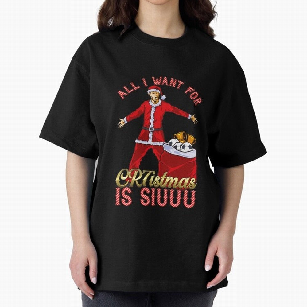 All I Want for CR7istmas is SIUUU - Cristiano Ronaldo / Manchester United MUFC Christmas Jumper/T-Shirt Design Oversized T-Shirt Keep the Legacy of FIFA World Cup 2026 Group Stage Spirit, Built around Portugal, Mbappe and Neymar, Worldwide Fan