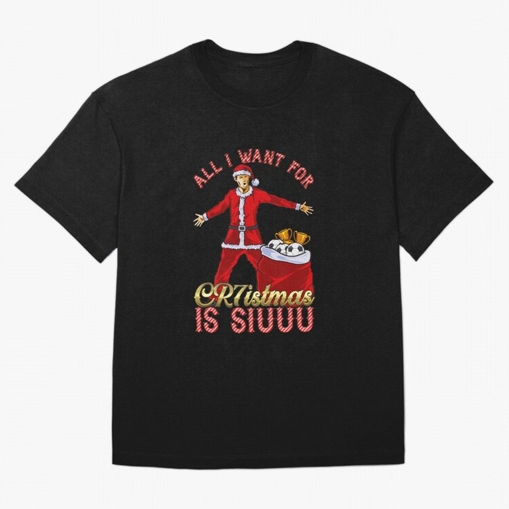 All I Want for CR7istmas is SIUUU - Cristiano Ronaldo / Manchester United MUFC Christmas Jumper/T-Shirt Design Oversized T-Shirt Keep the Legacy of FIFA World Cup 2026 Group Stage Spirit, Built around Portugal, Mbappe and Neymar, Worldwide Fan