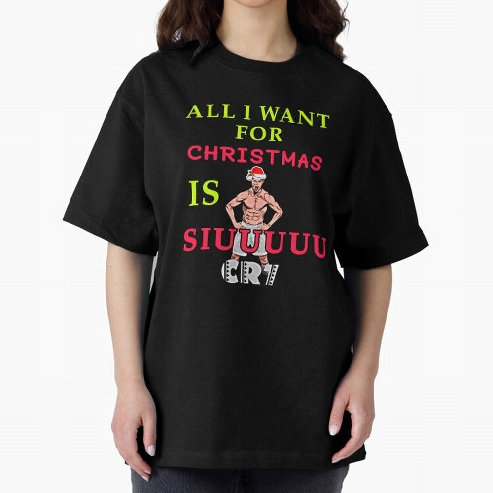All i want for christmas is siuuu Oversized T-Shirt Carry the Colors and Pride of Global Football Passion for FIFA World Cup 2026 Group Stage, Connected to CR7, Argentina, France and Brazil, Goal Celebration Energy, Supporter Heritage, Football
