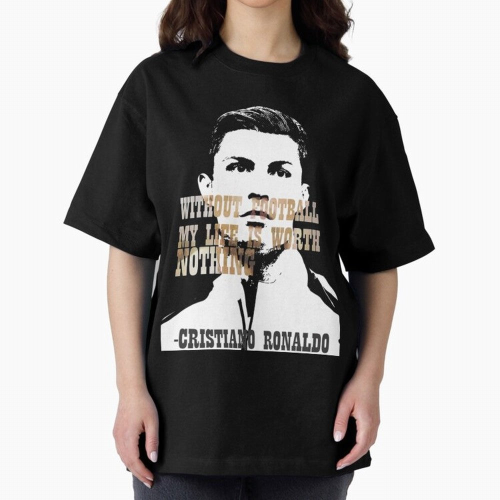 Cristiano Ronaldo cristiano ronaldo quote Oversized T-Shirt Bring Global Tournament Vibes to FIFA World Cup 2026 Group Stage for Fans of Neymar, Haaland and Cristiano Ronaldo and Spain, Bringing Global Supporter Spirit, Legendary Goals, National