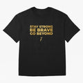 Stay Strong, Be Brave, Go Beyond (Gold Edition) Oversized T-Shirt Celebrate Classic Football Spirit in FIFA World Cup 2026 USA Canada Mexico Celebrating Messi, Spain Energy, Tournament Hype, Historic Matchups, Family Viewing Parties and Global