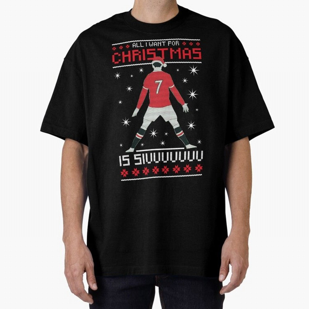 ALL I WANT FOR CHRISTMAS IS SIU Oversized T-Shirt Feel the Roar of FIFA World Cup 2026 USA Canada Mexico Spirit, Connected to England, France and Netherlands, Cristiano Ronaldo, Match Day Excitement, Supporter Culture, Golden Goals and Global