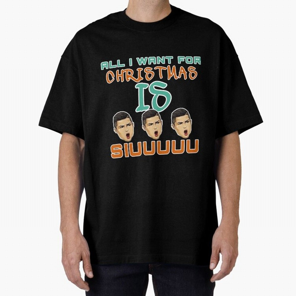 All i want for Christmas is siuuu CR7 Oversized T-Shirt Bring Match Day Fire to the FIFA World Cup 2026 USA Canada Mexico Journey through Messi, Neymar and Mbappe Highlights, England Pride, Stadium Chants, National Pride, Trophy Dreams and