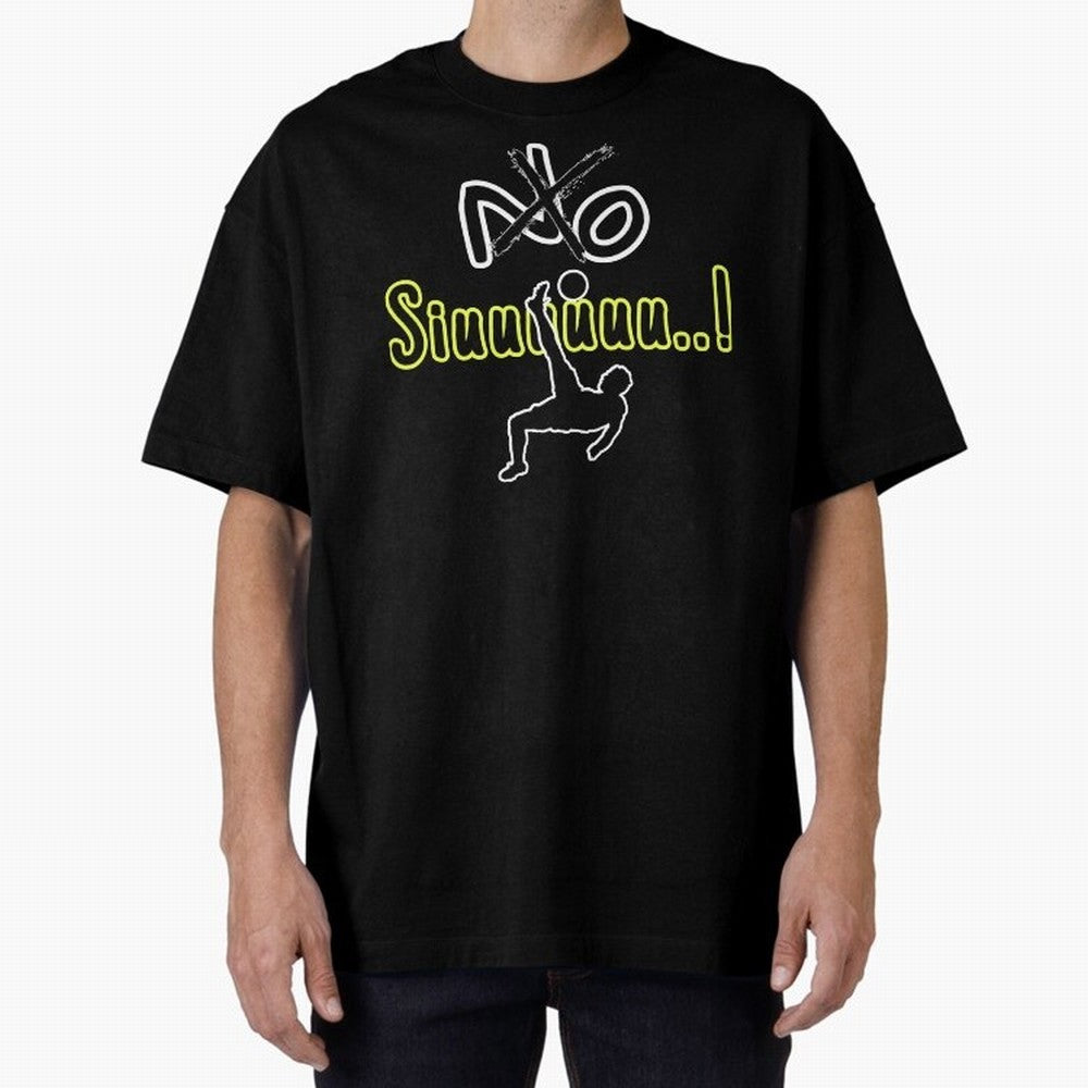 No SIUUU Cristiano ronaldo suiii Oversized T-Shirt Celebrate Fan Favorites in FIFA World Cup 2026 USA Canada Mexico Driven by Messi, Neymar and Mbappe, England, France and Netherlands Energy, Championship Spirit, Famous Goals, Roaring Crowds and