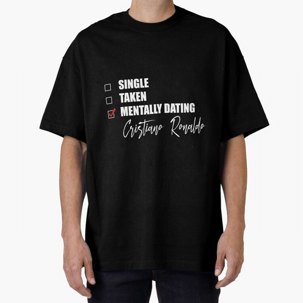 Mentally Dating Cristiano Ronaldo Oversized T-Shirt Feel the Trophy Chase of the FIFA World Cup 2026 Journey through Messi Highlights, Brazil Pride, Football Festival Excitement, Trophy Ambitions, Country Rivalries and Star Player Buzz; Ideal for