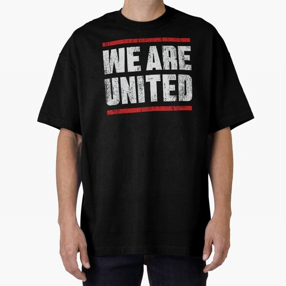 We Are United Oversized T-Shirt Cheer for Global Football Passion for FIFA World Cup 2026, Connected to CR7 and Messi, Argentina, Tournament Hype, Historic Matchups, Family Viewing Parties and Global Sports Pride; Created for Match Day Parties,
