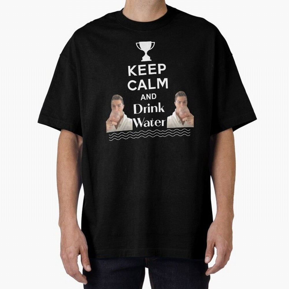 Keep Calm and Drink Water - Cristiano Ronaldo Oversized T-Shirt Feel the Roar of FIFA World Cup 2026 Group Stage for Fans of Neymar, Haaland and Cristiano Ronaldo and Brazil, Portugal and Argentina, Bringing Football Festival Excitement, Trophy