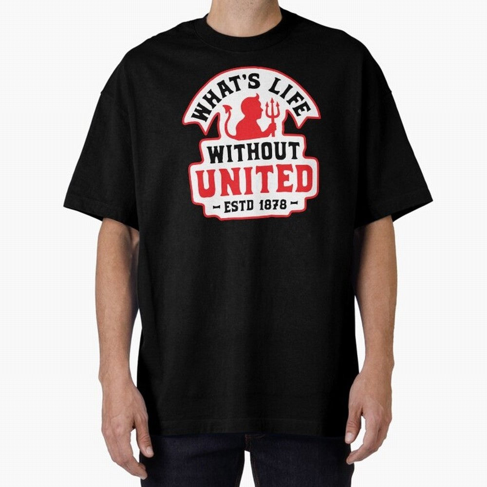 What's Life Without Manchester United Oversized T-Shirt Feel the Roar of FIFA World Cup 2026 for Fans of Messi, CR7 and Mbappe and Brazil, Bringing Sports Nostalgia, International Competition, Famous Players and Unforgettable Victories; Great for
