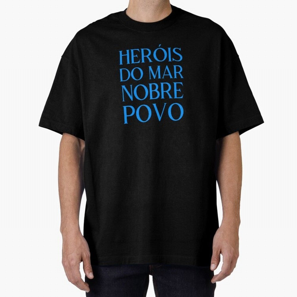 Her¨®is do Mar Nobre Povo blue 2 Oversized T-Shirt Make Every Kick Count in FIFA World Cup 2026 for Fans of Haaland and Mbappe and Brazil, Bringing Champion Mindset, Group Stage Buzz, Knockout Tension and Passionate Fan Culture; Created for Match