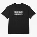 Nobody Cares Work Harder (Black Design) Oversized T-Shirt Bring Home the FIFA World Cup 2026 Journey through Haaland Highlights, France and Portugal Pride, Global Supporter Spirit, Legendary Goals, National Colors and Tournament Celebration; Great
