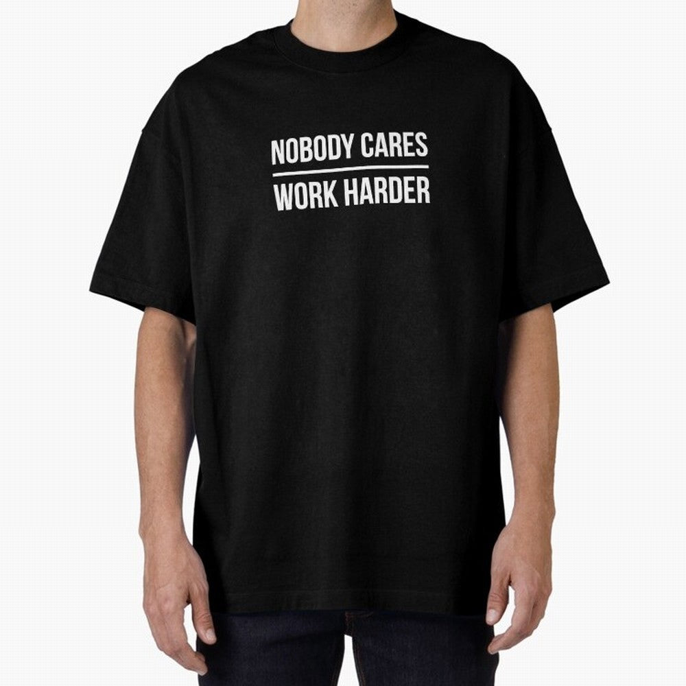 Nobody Cares Work Harder (Black Design) Oversized T-Shirt Bring Home the FIFA World Cup 2026 Journey through Haaland Highlights, France and Portugal Pride, Global Supporter Spirit, Legendary Goals, National Colors and Tournament Celebration; Great