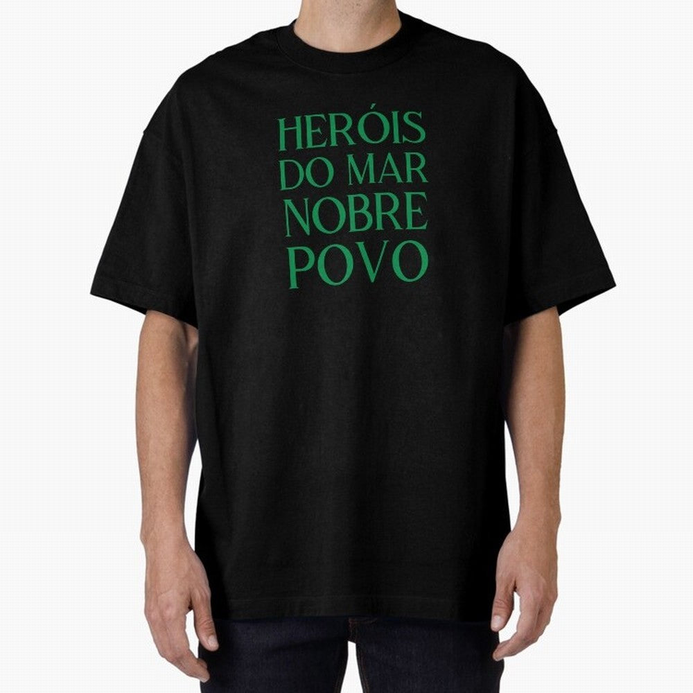 Her¨®is do Mar Nobre Povo green Oversized T-Shirt Honor Champions and Dreams in Global Football Passion for FIFA World Cup 2026, Inspired by Cristiano Ronaldo, Haaland and CR7, Spain and Netherlands, Stadium Chants, National Pride, Trophy Dreams
