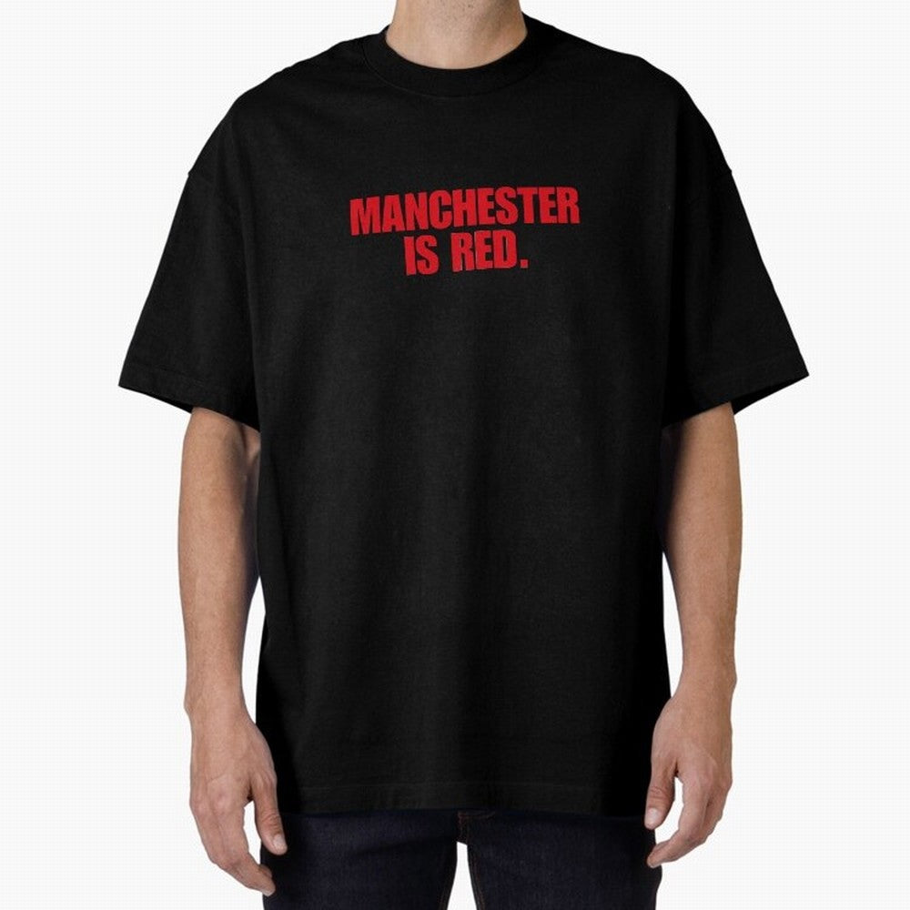 manchester is red (man united) Oversized T-Shirt Bring Stadium Energy to FIFA World Cup 2026 Group Stage Spirit, with France, Neymar, Classic Soccer Heritage, Championship Pressure, Fan Loyalty and International Pride; Created for Match Day