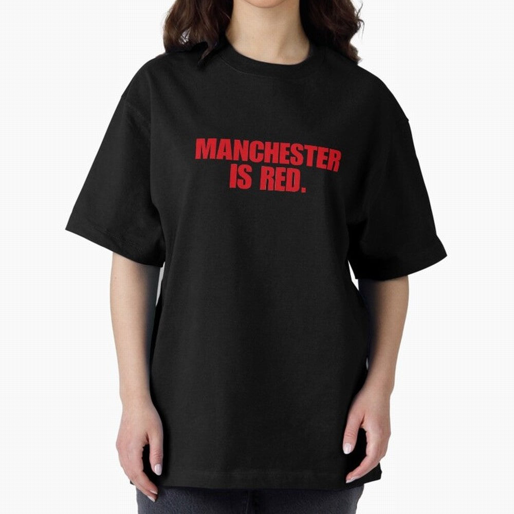 manchester is red (man united) Oversized T-Shirt Bring Stadium Energy to FIFA World Cup 2026 Group Stage Spirit, with France, Neymar, Classic Soccer Heritage, Championship Pressure, Fan Loyalty and International Pride; Created for Match Day