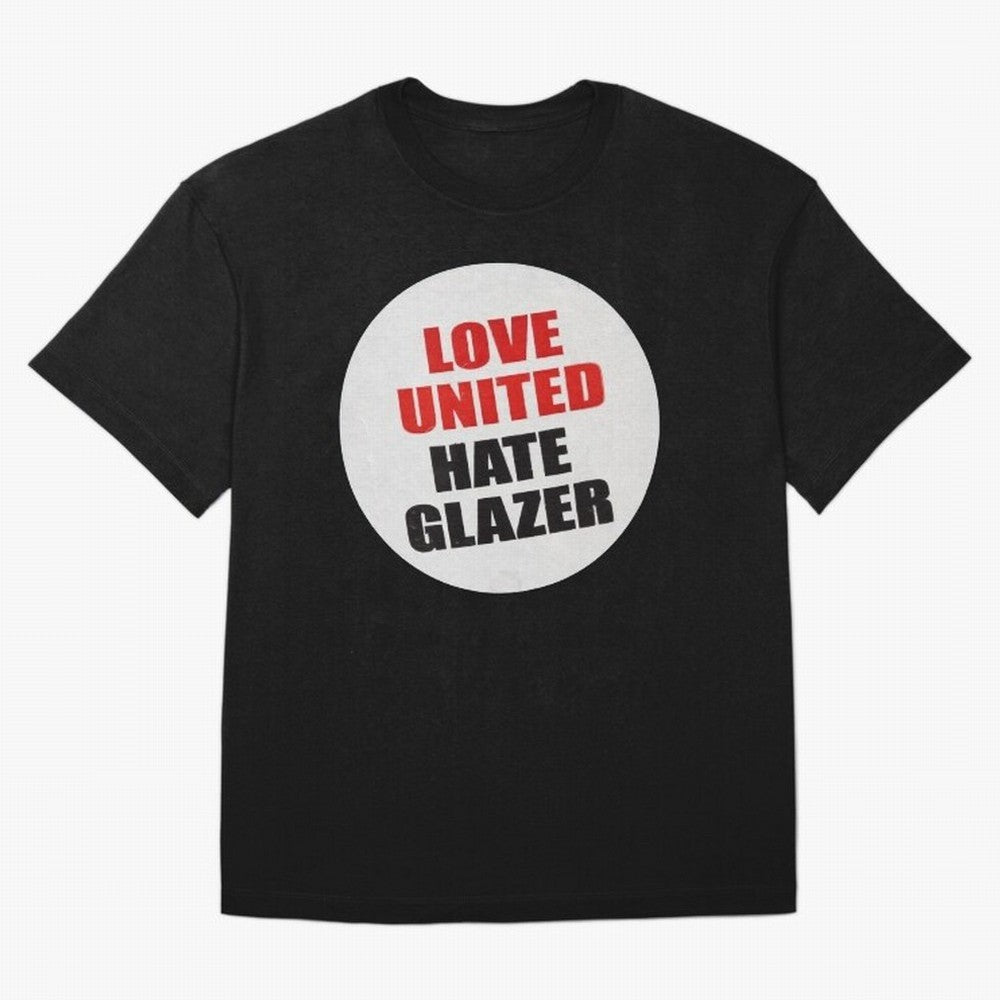 Love United Hate Glazer Oversized T-Shirt Capture FIFA World Cup 2026 Group Stage Spirit, Built around England, Mbappe, Classic Soccer Heritage, Championship Pressure, Fan Loyalty and International Pride; Made for Die Hard Supporters, Soccer
