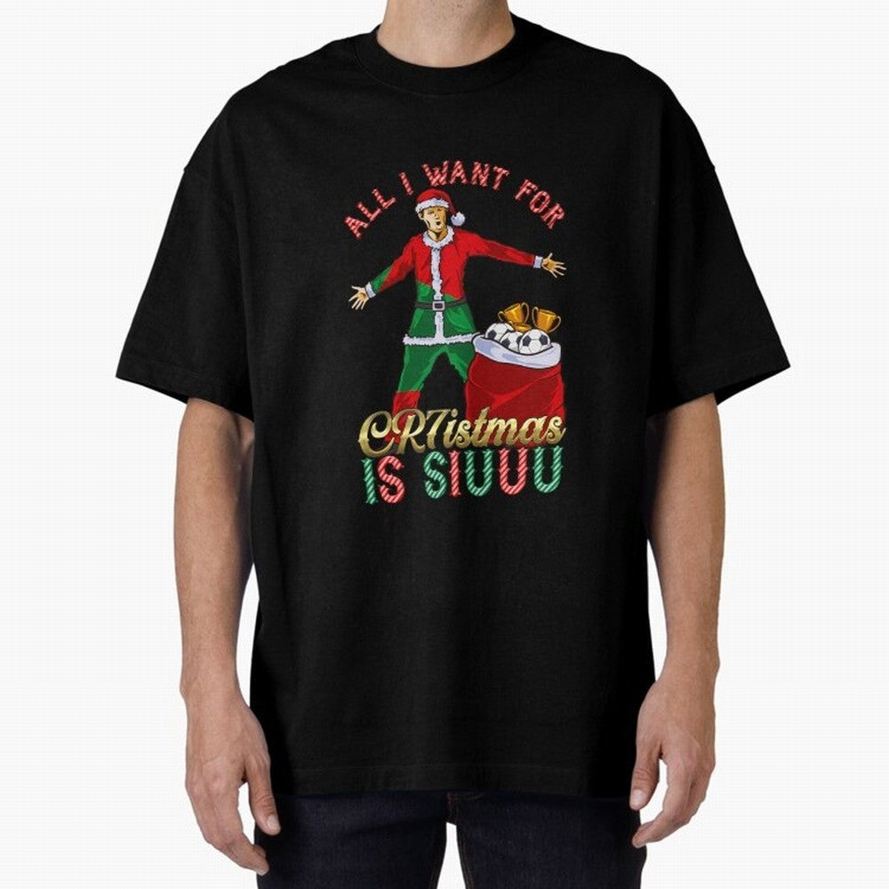 All I Want for CR7istmas is SIUUU - Cristiano Ronaldo / Portuguese Portugal World Cup MUFC Christmas Xmas Oversized T-Shirt Celebrate National Team Dreams in Global Football Passion for FIFA World Cup 2026 USA Canada Mexico, Featuring CR7 and