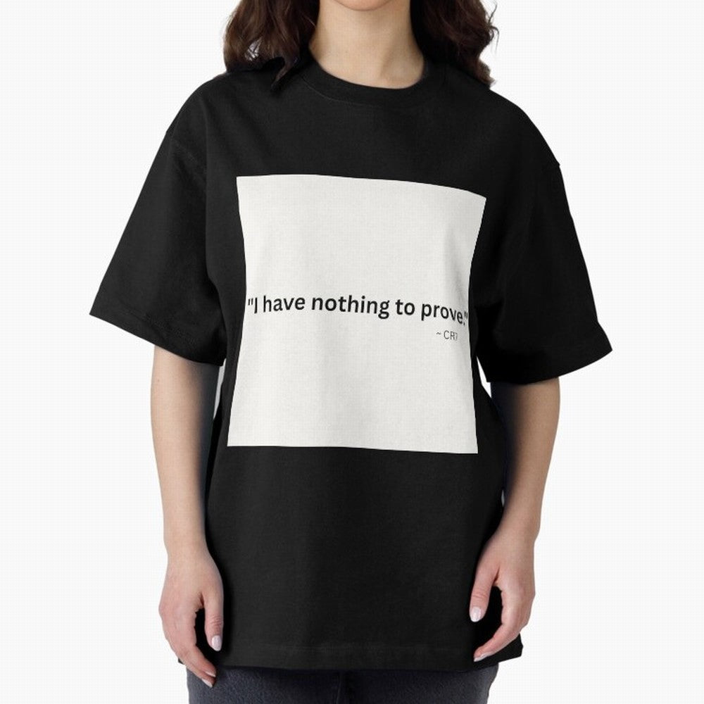 I Have Nothing To Prove Oversized T-Shirt Celebrate National Team Dreams in FIFA World Cup 2026 Spirit, Built around France and Portugal, Haaland and Mbappe, Championship Spirit, Famous Goals, Roaring Crowds and International Football Unity; Built