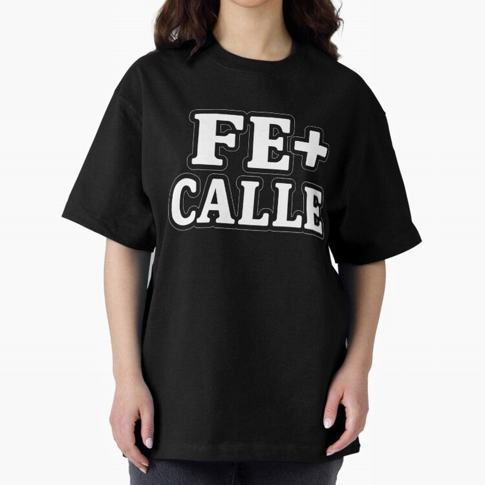 FE + CALLE Urban Christian Faith Streetwear Typography Oversized T-Shirt Feel International Energy from Match Day Hype around FIFA World Cup 2026 Group Stage, Messi, CR7 and Mbappe, Spain and Netherlands, Supporter Pride, Iconic Celebrations,