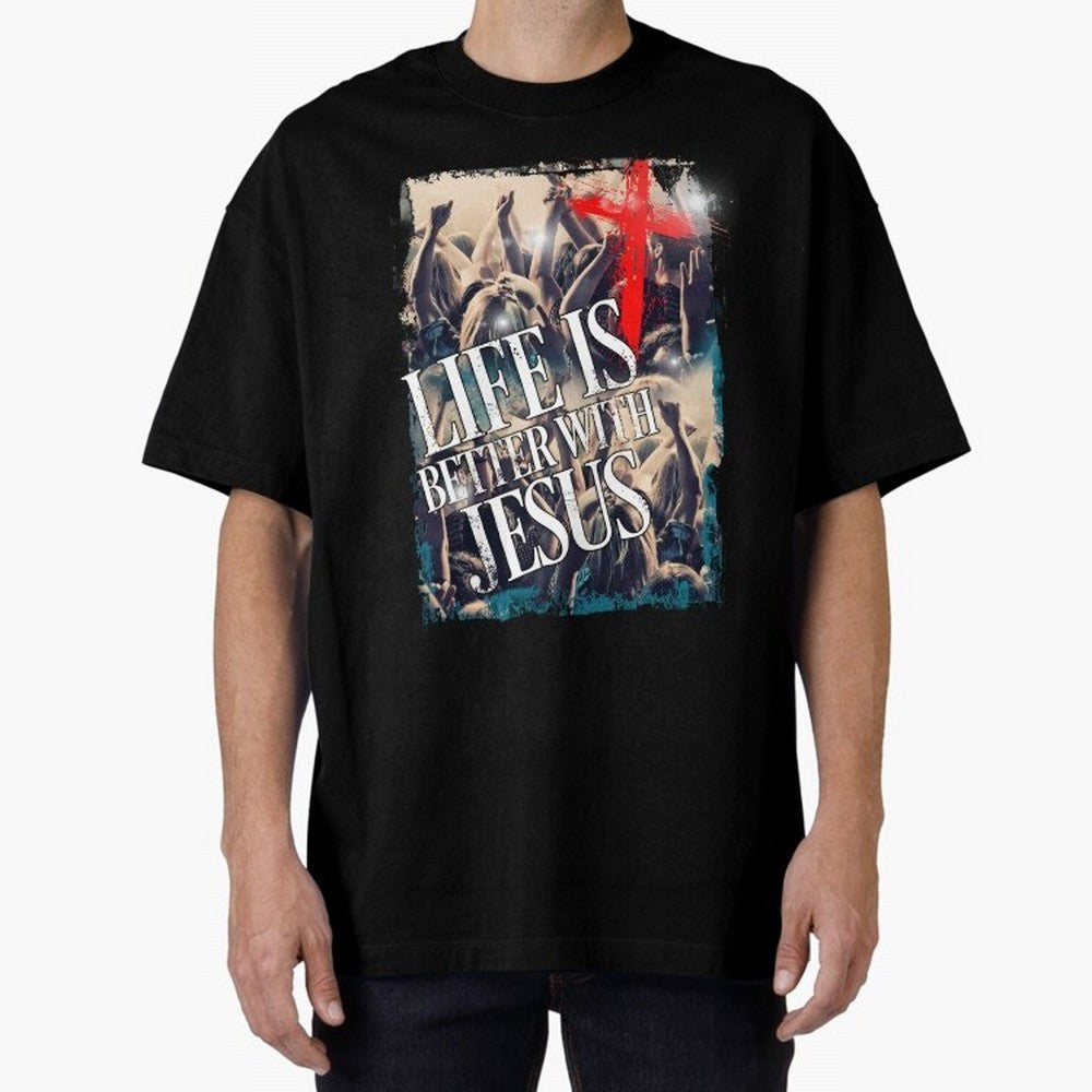 LIfe is Better with Jesus Oversized T-Shirt Turn Every Weekend Toward FIFA World Cup 2026 Group Stage Celebrating Messi, England and Germany Energy, Stadium Memories, Football Loyalty, International Chants and Championship Tradition; Perfect for