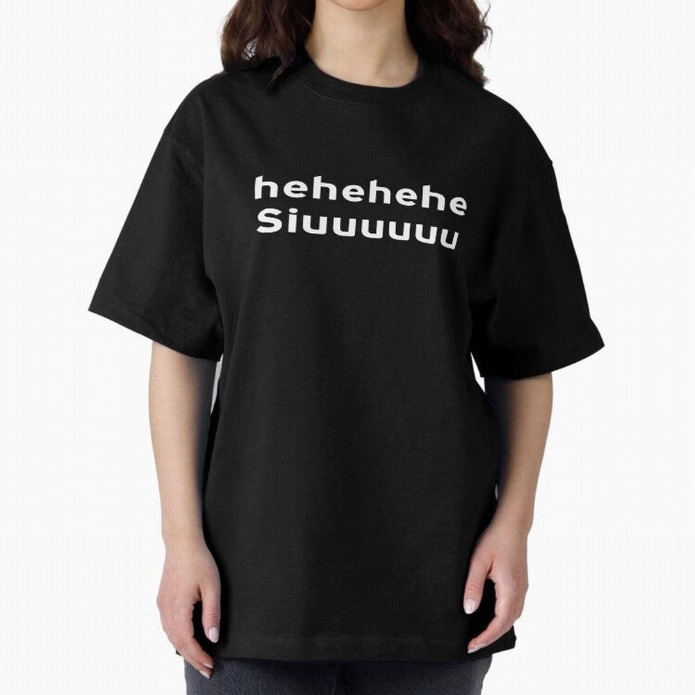 Hehehehe Siuuu Oversized T-Shirt Honor Champions and Dreams in FIFA World Cup 2026 USA Canada Mexico for Fans of Neymar and Netherlands, Bringing Worldwide Fan Energy, Dramatic Goals, Stadium Lights and Championship Celebrations; Built for