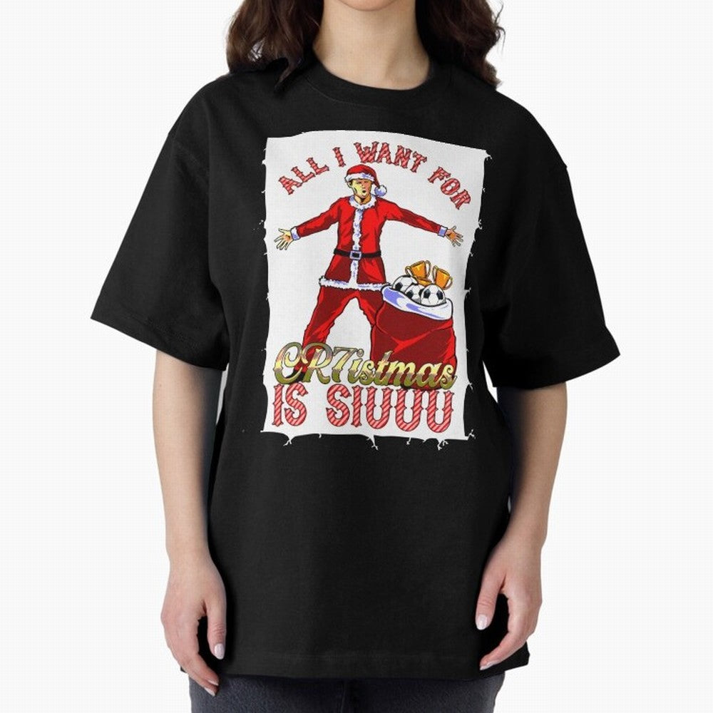 all i want for christmas is siu Oversized T-Shirt Celebrate the Biggest Stage of FIFA World Cup 2026 Group Stage for Fans of Messi and England and Germany, Bringing Supporter Pride, Iconic Celebrations, Legendary Names and Global Match Day Energy;