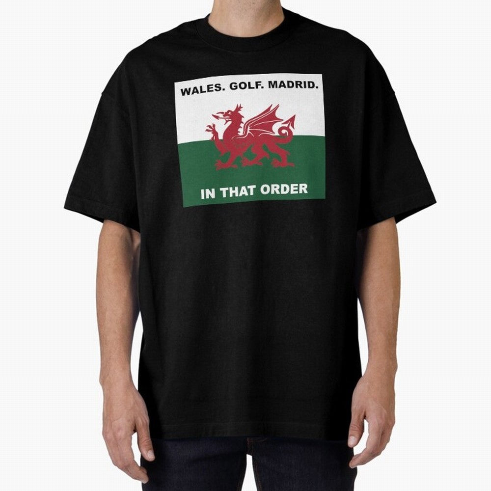 Wales Golf Madrid In That Order Oversized T-Shirt Honor the Beautiful Game during FIFA World Cup 2026 Capturing Messi and Cristiano Ronaldo, Spain Energy, Stadium Memories, Football Loyalty, International Chants and Championship Tradition; Perfect
