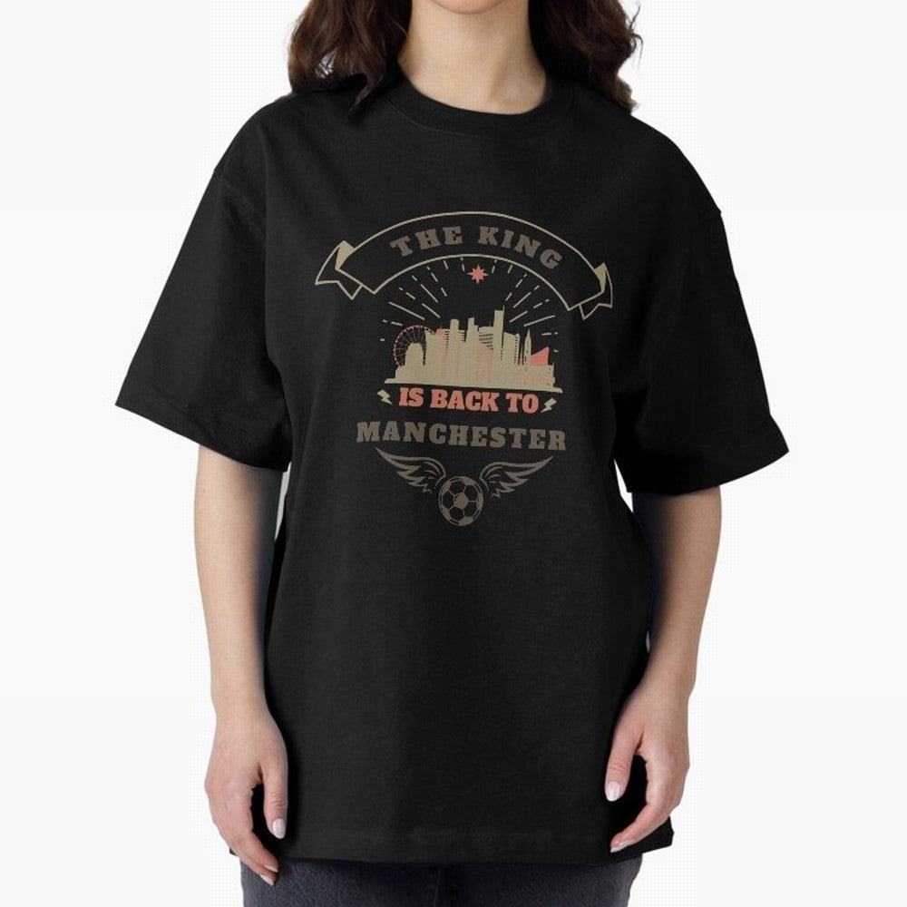 The king is Back To Manchester Oversized T-Shirt Show Your Stadium Side during Match Day Hype around FIFA World Cup 2026 USA Canada Mexico, Mbappe, Germany, Goal Celebration Energy, Supporter Heritage, Football Icons and Worldwide Tournament Joy;