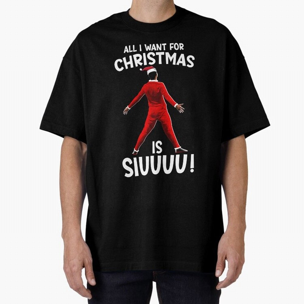 All I Want For Christmas Is Siuuu CR7 fans Xmas Christian Ronaldo Oversized T-Shirt Share the Excitement of Match Day Hype around FIFA World Cup 2026 USA Canada Mexico, Messi, Neymar and Mbappe, Spain and Netherlands, Sports Nostalgia,