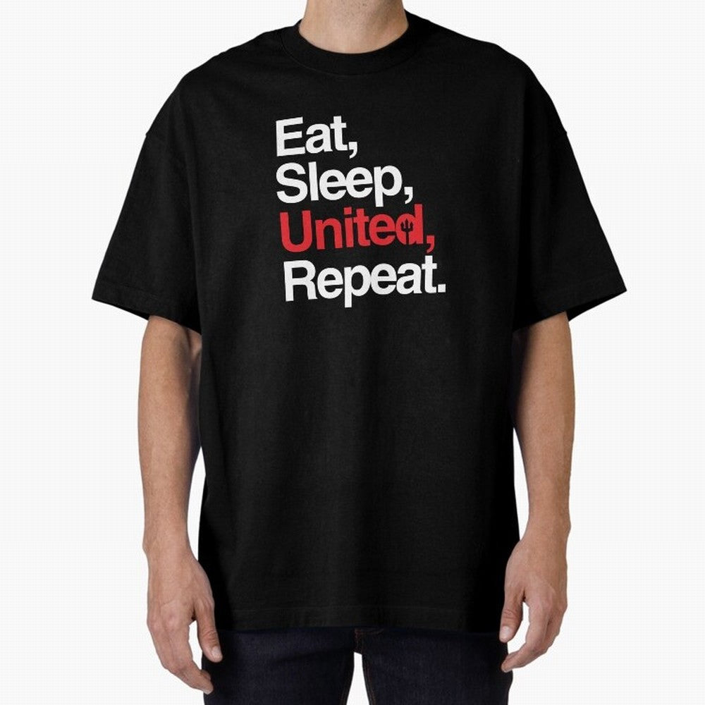 Eat, Sleep, United, Repeat - Funny Manchester United Quote Oversized T-Shirt Follow the Final Road of the FIFA World Cup 2026 Journey through Messi, Neymar and Mbappe Highlights, England and Germany Pride, Champion Mindset, Group Stage Buzz,