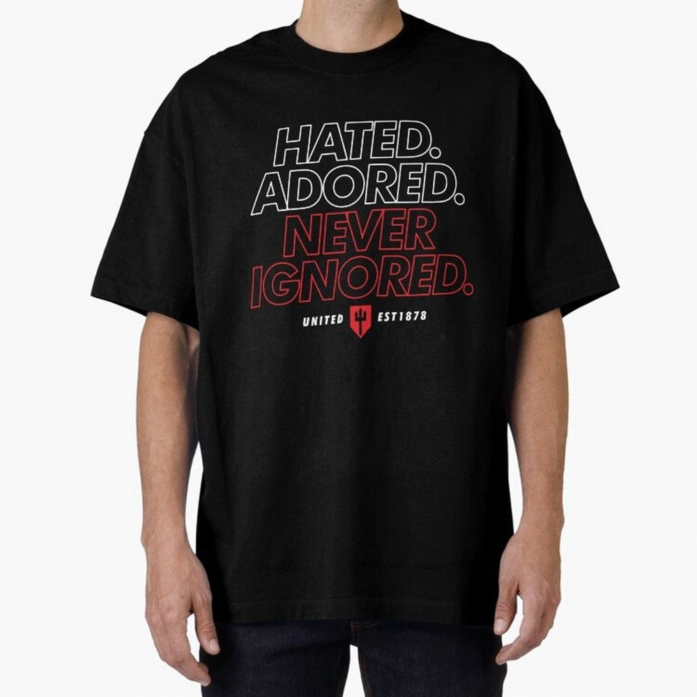 Hated, Adored, Never Ignored - Manchester United! Oversized T-Shirt Fuel Your Fan Pride for the FIFA World Cup 2026 Group Stage Journey through Haaland Highlights, Argentina, France and Brazil Pride, Champion Mindset, Group Stage Buzz, Knockout