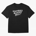 Football Bloody Hell - Sir Alex Ferguson Oversized T-Shirt Show Your Stadium Side during Global Football Passion for FIFA World Cup 2026 Group Stage, with CR7, France, Fan Favorite Moments, National Team Passion, Big Match Drama and Soccer History;