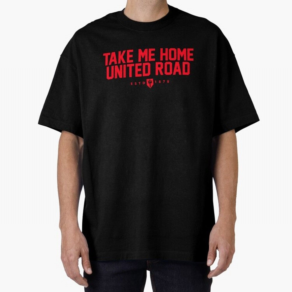 Take Me Home United Road - MUFC Chant Oversized T-Shirt Celebrate Football Dreams Across FIFA World Cup 2026 USA Canada Mexico for Fans of Haaland and England and Germany, Bringing Stadium Chants, National Pride, Trophy Dreams and Unforgettable