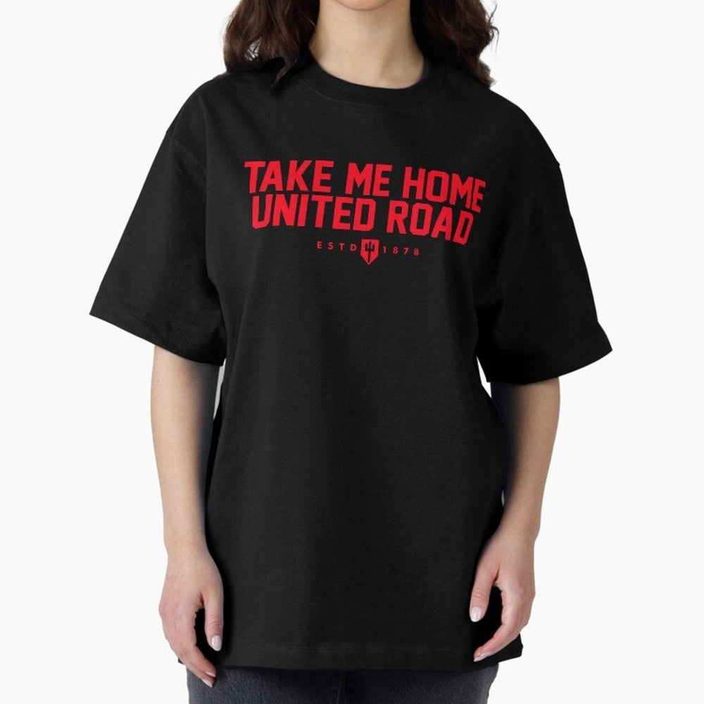 Take Me Home United Road - MUFC Chant Oversized T-Shirt Celebrate Football Dreams Across FIFA World Cup 2026 USA Canada Mexico for Fans of Haaland and England and Germany, Bringing Stadium Chants, National Pride, Trophy Dreams and Unforgettable