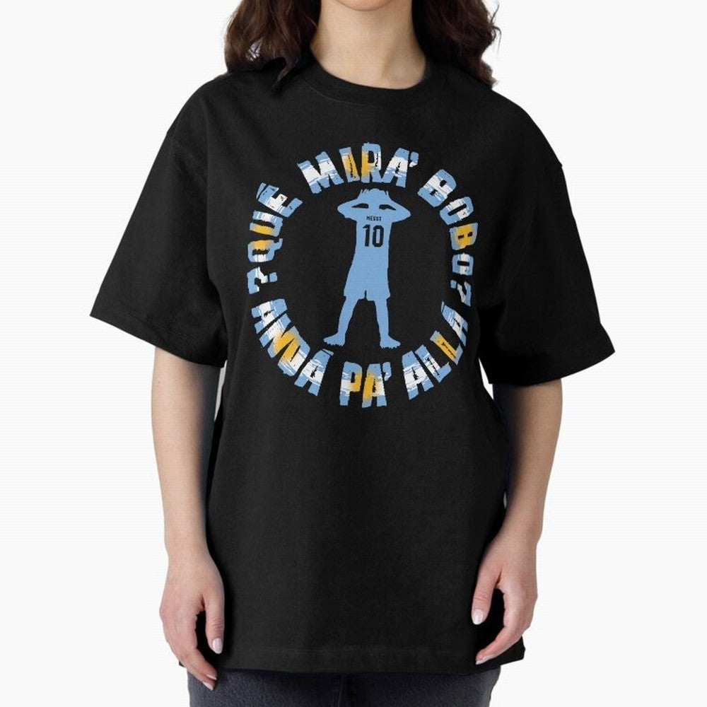 Que Mira, Bobo? - Messi Oversized T-Shirt Relive Legendary Nights from Match Day Hype around FIFA World Cup 2026 Group Stage, Messi, CR7 and Mbappe, England, Football Festival Excitement, Trophy Ambitions, Country Rivalries and Star Player Buzz;