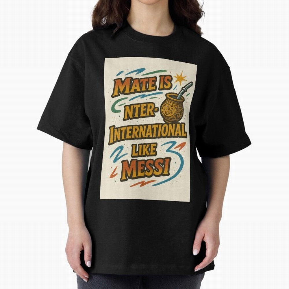 Mate is International Like Messi ¨C Argentinian Design with Pride Classic T-Shirt Bring International Match Energy to FIFA World Cup 2026 Made for Neymar, Haaland and Cristiano Ronaldo, Argentina, France and Brazil Energy, Fan Favorite Moments,