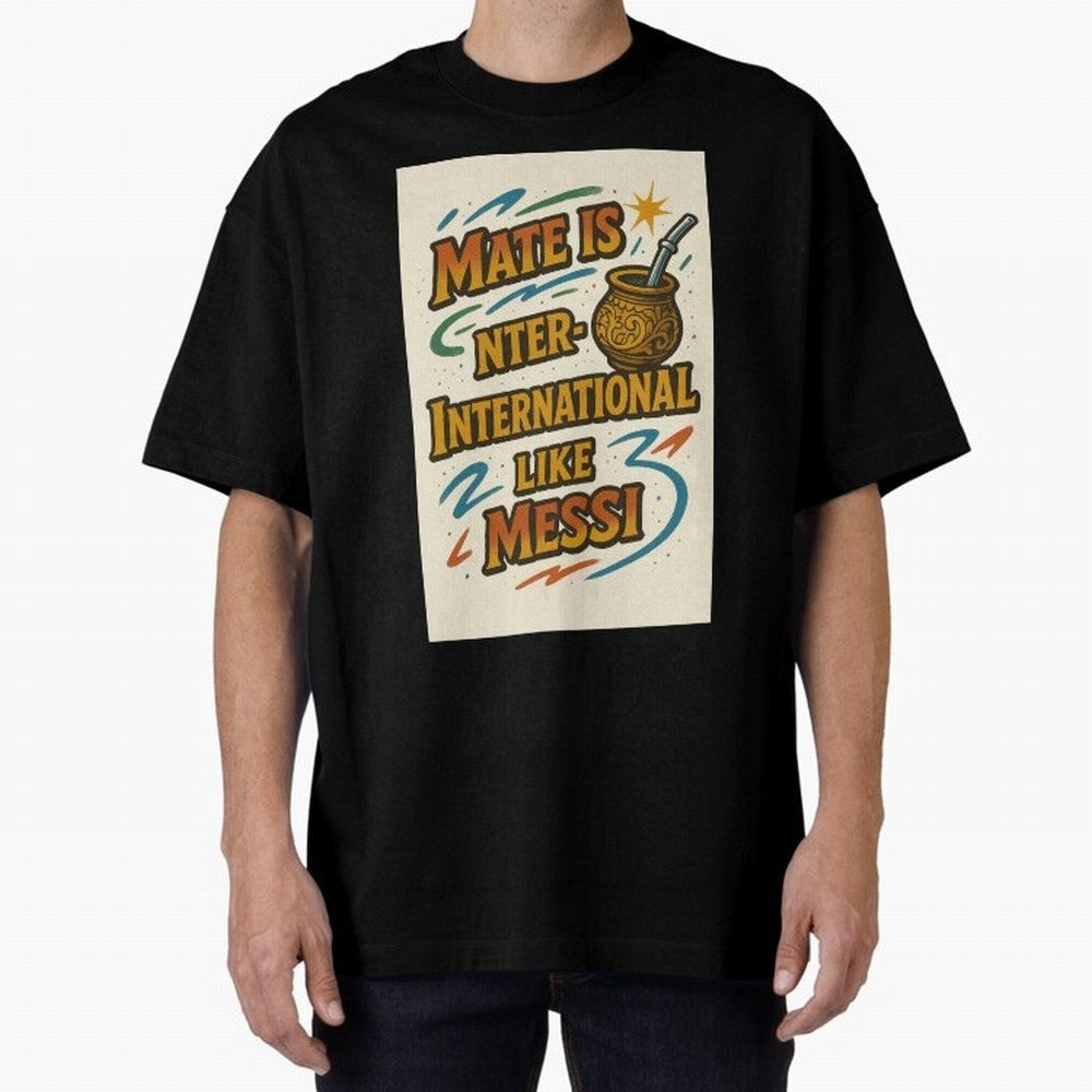Mate is International Like Messi ¨C Argentinian Design with Pride Classic T-Shirt Bring International Match Energy to FIFA World Cup 2026 Made for Neymar, Haaland and Cristiano Ronaldo, Argentina, France and Brazil Energy, Fan Favorite Moments,