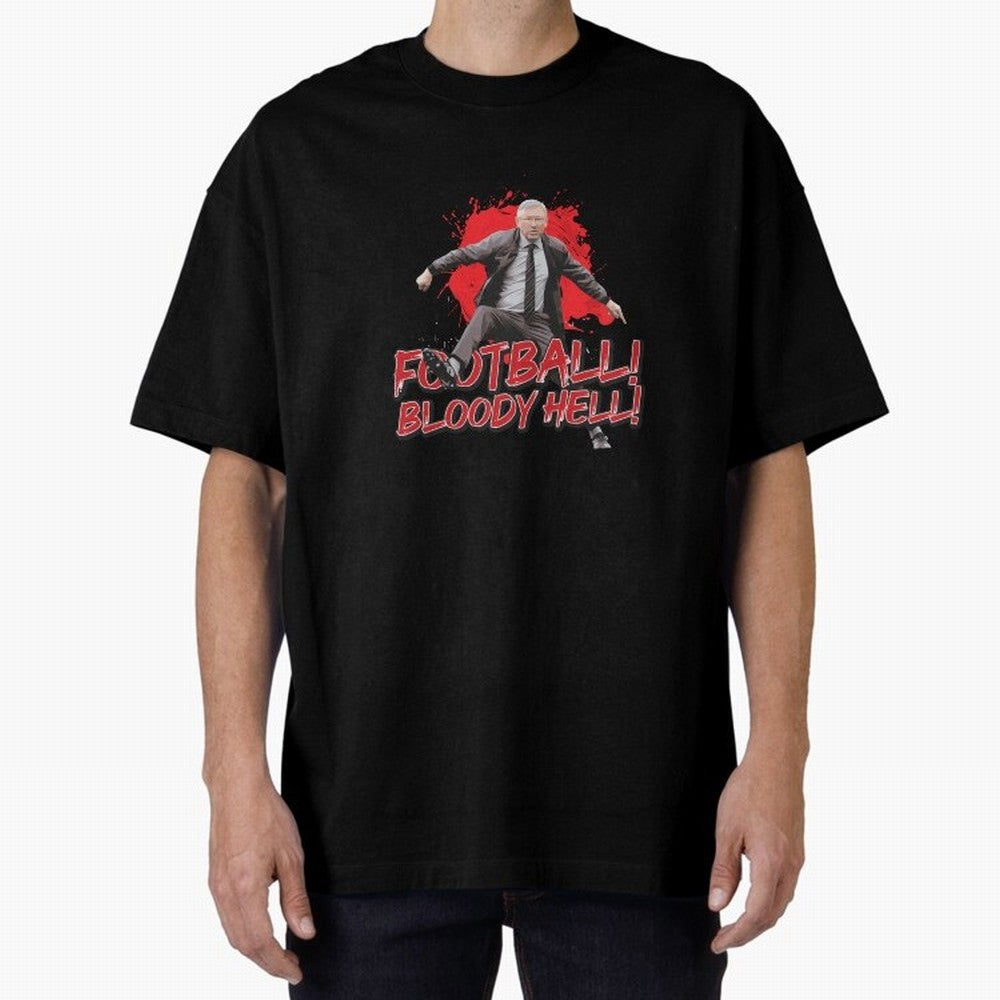 Sir Alex Ferguson - FOOTBALL BLOODY HELL! Essential T-Shirt Represent Global Football Passion for FIFA World Cup 2026 USA Canada Mexico, Filled with Messi and Cristiano Ronaldo, England and Germany, Goal Celebration Energy, Supporter Heritage,