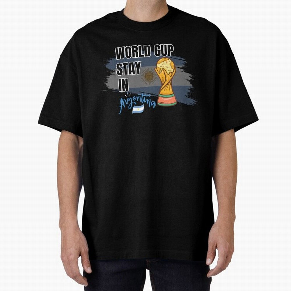 World Cup stay in Argentina Oversized T-Shirt Show Fan Pride Across the FIFA World Cup 2026 Journey through Messi Highlights, England, France and Netherlands Pride, Football History, Final Match Energy, Crowd Noise and Once in a Lifetime Moments;