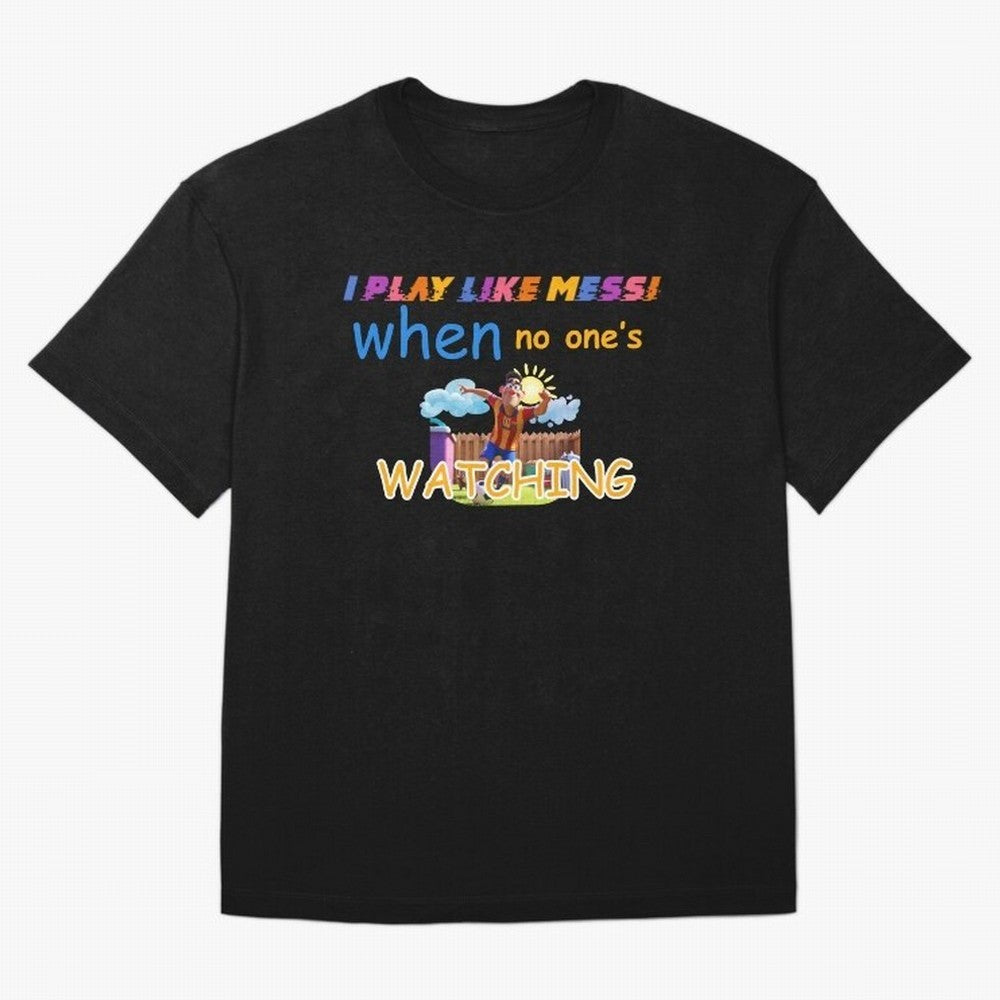 Funny Soccer Shirt & Mug ¨C I Play Like Messi When No One¡¯s Watching Classic T-Shirt Celebrate Soccer Greatness during FIFA World Cup 2026 for Fans of Cristiano Ronaldo and France, Bringing Football Festival Excitement, Trophy Ambitions, Country