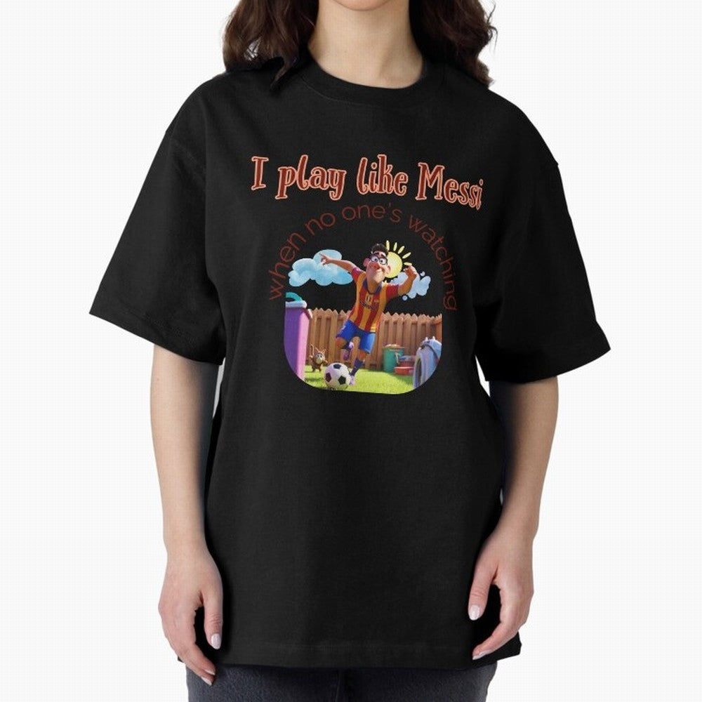 Funny Soccer Shirt & Mug ¨C I Play Like Messi When No One¡¯s Watching Oversized T-Shirt Get Ready for FIFA World Cup 2026 USA Canada Mexico Celebrating Mbappe, Portugal, Spain and Germany Energy, Soccer Culture, Superstar Moments, National Team