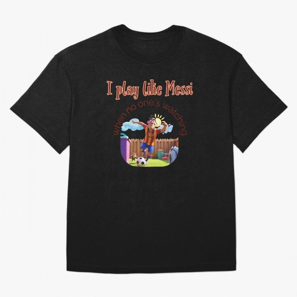 Funny Soccer Shirt & Mug ¨C I Play Like Messi When No One¡¯s Watching Oversized T-Shirt Get Ready for FIFA World Cup 2026 USA Canada Mexico Celebrating Mbappe, Portugal, Spain and Germany Energy, Soccer Culture, Superstar Moments, National Team