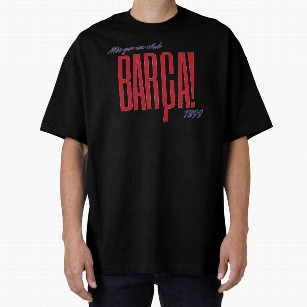 Barca Mes que un club 1899 Oversized T-Shirt Keep the Match Day Mood of FIFA World Cup 2026 for Fans of Messi, Neymar and Mbappe and Spain, Bringing Stadium Chants, National Pride, Trophy Dreams and Unforgettable Football Memories; Ideal for Fans
