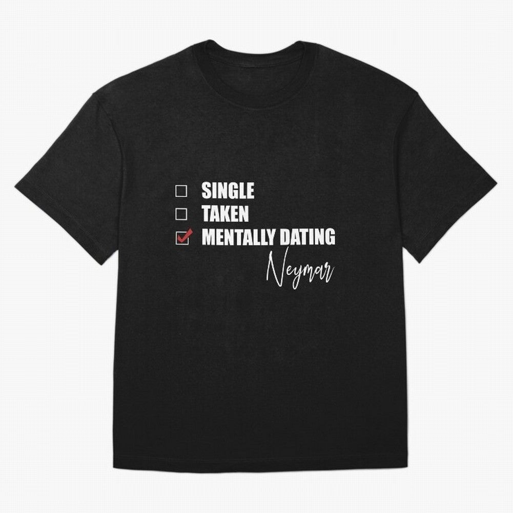 Mentally Dating Neymar Essential T-Shirt Honor Football Greatness during Global Football Passion for FIFA World Cup 2026, Highlighting Cristiano Ronaldo, Haaland and CR7, England, Champion Mindset, Group Stage Buzz, Knockout Tension and Passionate