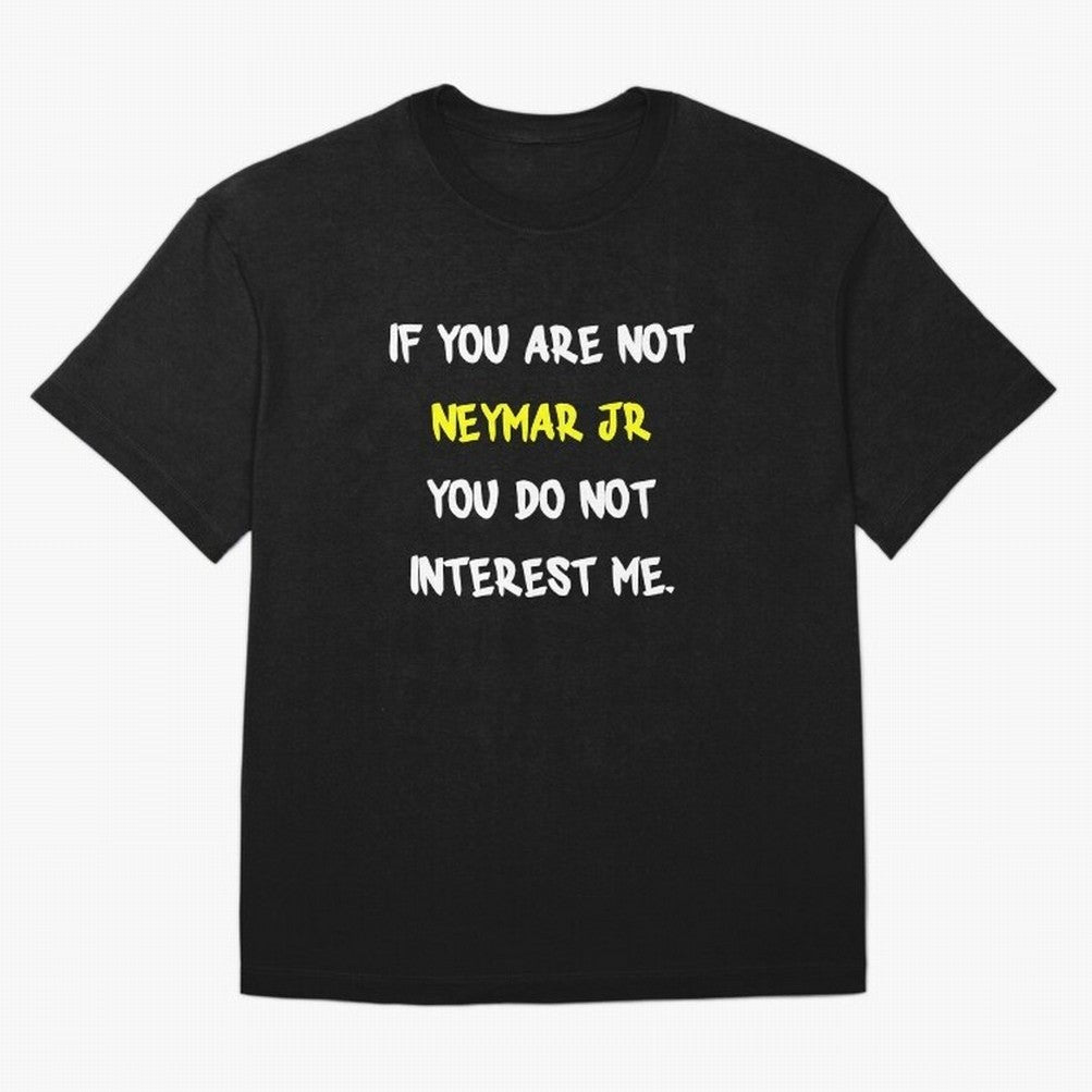If you are not - Neymar Jr Classic T-Shirt Remember the FIFA World Cup 2026 USA Canada Mexico Journey through Cristiano Ronaldo Highlights, Argentina and Brazil Pride, Soccer Culture, Superstar Moments, National Team Dreams and Competitive Fire;