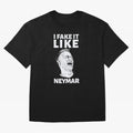 I FAKE IT LIKE NEYMAR Oversized T-Shirt Follow Every Goal of Global Football Passion for FIFA World Cup 2026 Group Stage, with Cristiano Ronaldo, Haaland and CR7, England, Tournament Hype, Historic Matchups, Family Viewing Parties and Global Sports