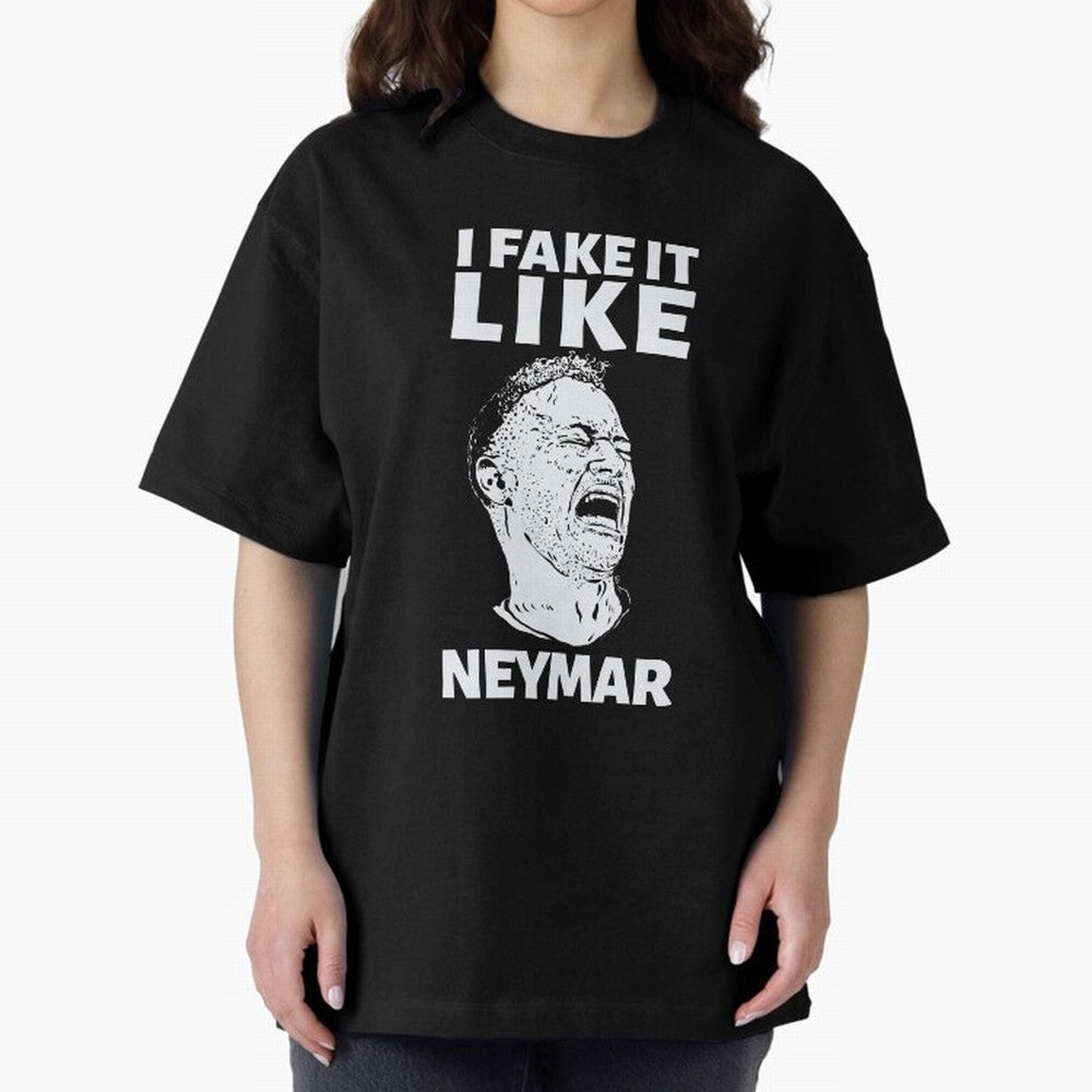 I FAKE IT LIKE NEYMAR Oversized T-Shirt Follow Every Goal of Global Football Passion for FIFA World Cup 2026 Group Stage, with Cristiano Ronaldo, Haaland and CR7, England, Tournament Hype, Historic Matchups, Family Viewing Parties and Global Sports