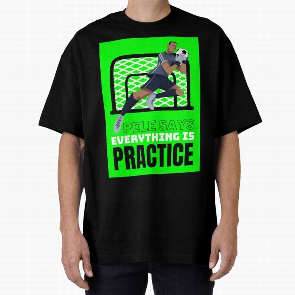 Pele Says Everything is Pratice Graphic Classic T-Shirt Celebrate Rivalries and Pride in Match Day Hype around FIFA World Cup 2026 USA Canada Mexico, Neymar, Spain, Goal Celebration Energy, Supporter Heritage, Football Icons and Worldwide