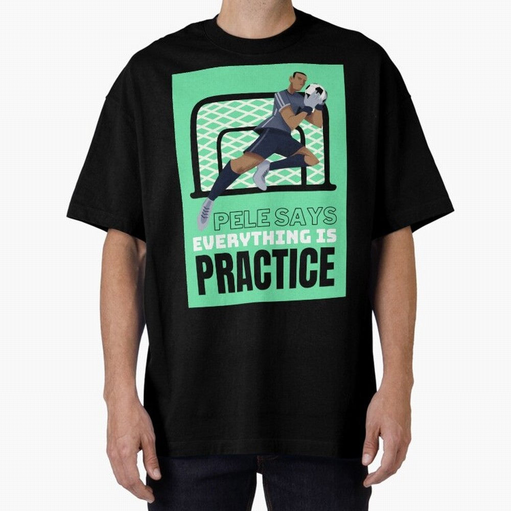 Pele Says Everything is Pratice Graphic Classic T-Shirt Bring Match Day Fire to FIFA World Cup 2026 Spirit, Capturing Argentina and Brazil, Mbappe, Football Festival Excitement, Trophy Ambitions, Country Rivalries and Star Player Buzz; Perfect for