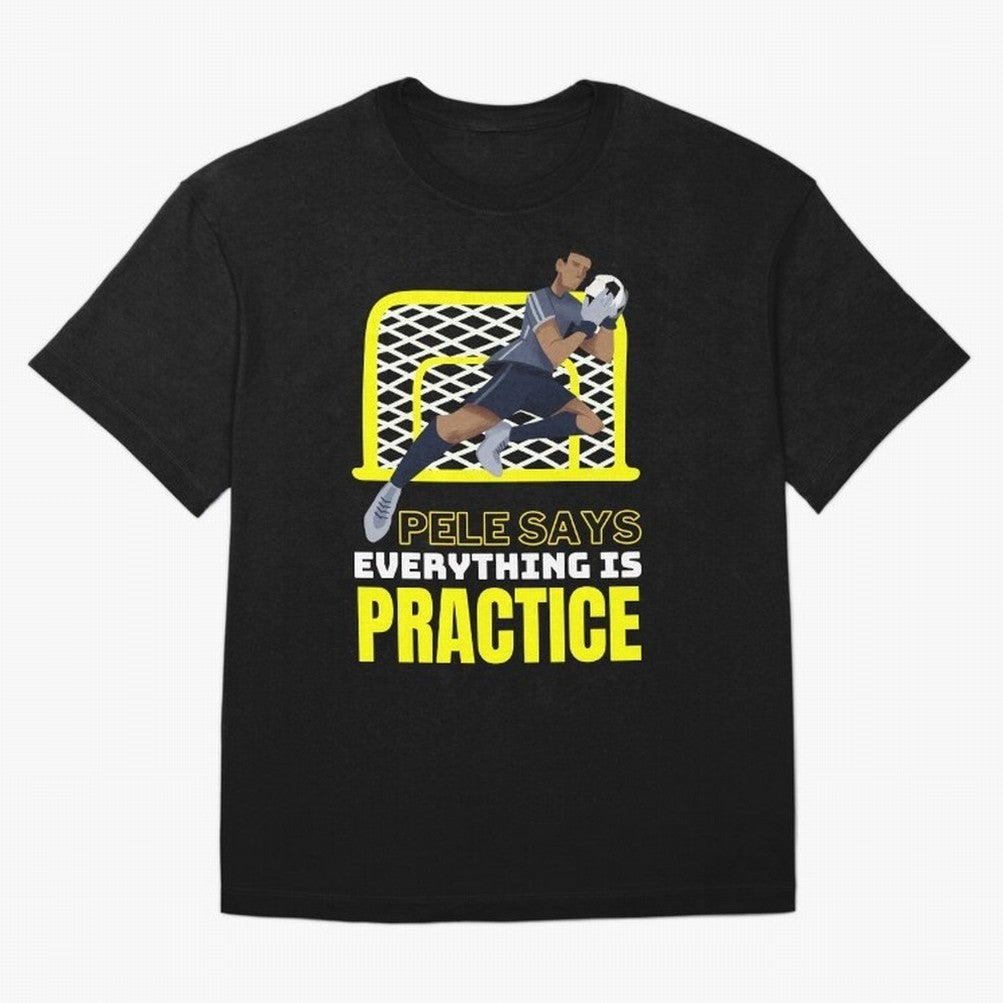 Pele Says Everything is Pratice Graphic Classic T-Shirt Follow Every Goal of FIFA World Cup 2026 USA Canada Mexico for Fans of Haaland and Mbappe and Brazil, Portugal and Argentina, Bringing Classic Soccer Heritage, Championship Pressure, Fan